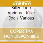 Killer Joe / Various - Killer Joe / Various cd musicale di Killer Joe / Various