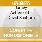 Jamey Aebersold - David Sanborn cd