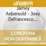 Jamey Aebersold - Joey Defrancesco Trio: Groovin Jazz cd