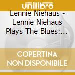 Lennie Niehaus - Lennie Niehaus Plays The Blues: Companion Cd Only cd musicale di Lennie Niehaus