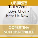 Tzlil V'Zemer Boys Choir - Hear Us Now 8 cd