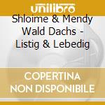 Shloime & Mendy Wald Dachs - Listig & Lebedig cd