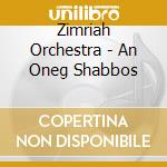 Zimriah Orchestra - An Oneg Shabbos cd