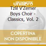 Tzlil V'Zemer Boys Choir - Classics, Vol. 2 cd