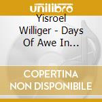 Yisroel Williger - Days Of Awe In Nusach & Song-Rosh Hashana cd