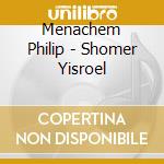 Menachem Philip - Shomer Yisroel cd