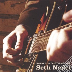 Seth Nadel - Achas Shoalti- One Thing I Ask cd musicale di Seth Nadel