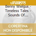 Benny Wielgus - Timeless Tales - Sounds Of Greatness cd