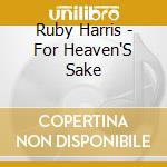 Ruby Harris - For Heaven'S Sake cd