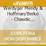 Werdyger Mendy & Hoffman/Berko - Chasidic Classics cd