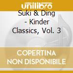 Suki & Ding - Kinder Classics, Vol. 3 cd