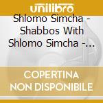 Shlomo Simcha - Shabbos With Shlomo Simcha - Nusach Ashkenaz cd
