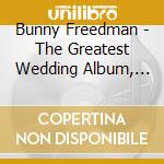 Bunny Freedman - The Greatest Wedding Album, Vol.1 (An Instrumental Mix) cd