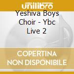 Yeshiva Boys Choir - Ybc Live 2