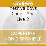 Yeshiva Boys Choir - Ybc Live 2 cd