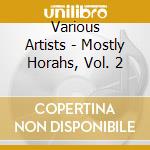 Various Artists - Mostly Horahs, Vol. 2 cd