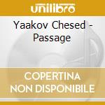 Yaakov Chesed - Passage cd