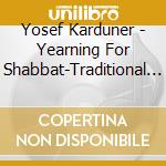 Yosef Karduner - Yearning For Shabbat-Traditional Breslov Songs cd