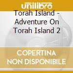 Torah Island - Adventure On Torah Island 2 cd