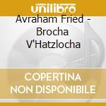 Avraham Fried - Brocha V'Hatzlocha cd