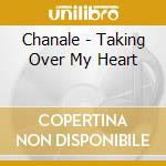 Chanale - Taking Over My Heart