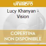 Lucy Khanyan - Vision cd musicale di Lucy Khanyan