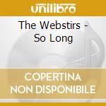 The Webstirs - So Long cd