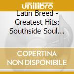 Latin Breed - Greatest Hits: Southside Soul Live cd