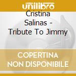 Cristina Salinas - Tribute To Jimmy cd