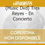 (Music Dvd) Tres Reyes - En Concierto cd