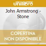 John Armstrong - Stone cd musicale di John Armstrong