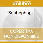 Bopbopbop - cd