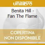 Benita Hill - Fan The Flame cd