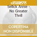 Sellick Annie - No Greater Thrill cd