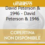 David Peterson & 1946 - David Peterson & 1946 cd