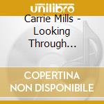 Carrie Mills - Looking Through Windows cd musicale di Carrie Mills