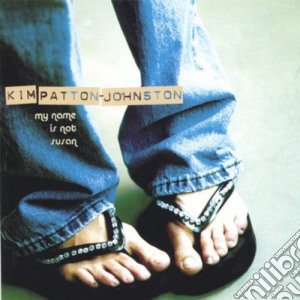 Kim Patton-Johnston - My Name Is Not Susan cd musicale di Kim Patton