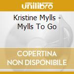 Kristine Mylls - Mylls To Go cd musicale di Kristine Mylls