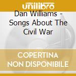 Dan Williams - Songs About The Civil War cd