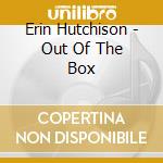 Erin Hutchison - Out Of The Box cd