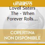Lovell Sisters The - When Forever Rolls Around cd musicale di Lovell Sisters The