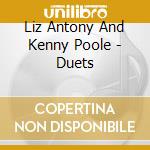 Liz Antony And Kenny Poole - Duets cd musicale di Liz Antony And Kenny Poole