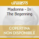 Madonna - In The Begenning cd