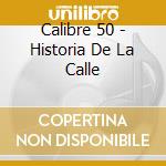 Calibre 50 - Historia De La Calle cd
