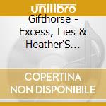 Gifthorse - Excess, Lies & Heather'S Arrest cd musicale di Gifthorse