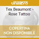 Tex Beaumont - Rose Tattoo cd