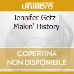 Jennifer Getz - Makin' History cd