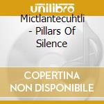 Mictlantecuhtli - Pillars Of Silence cd