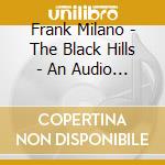 Frank Milano - The Black Hills - An Audio Tour cd musicale di Frank Milano