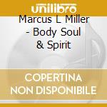 Marcus L Miller - Body Soul & Spirit